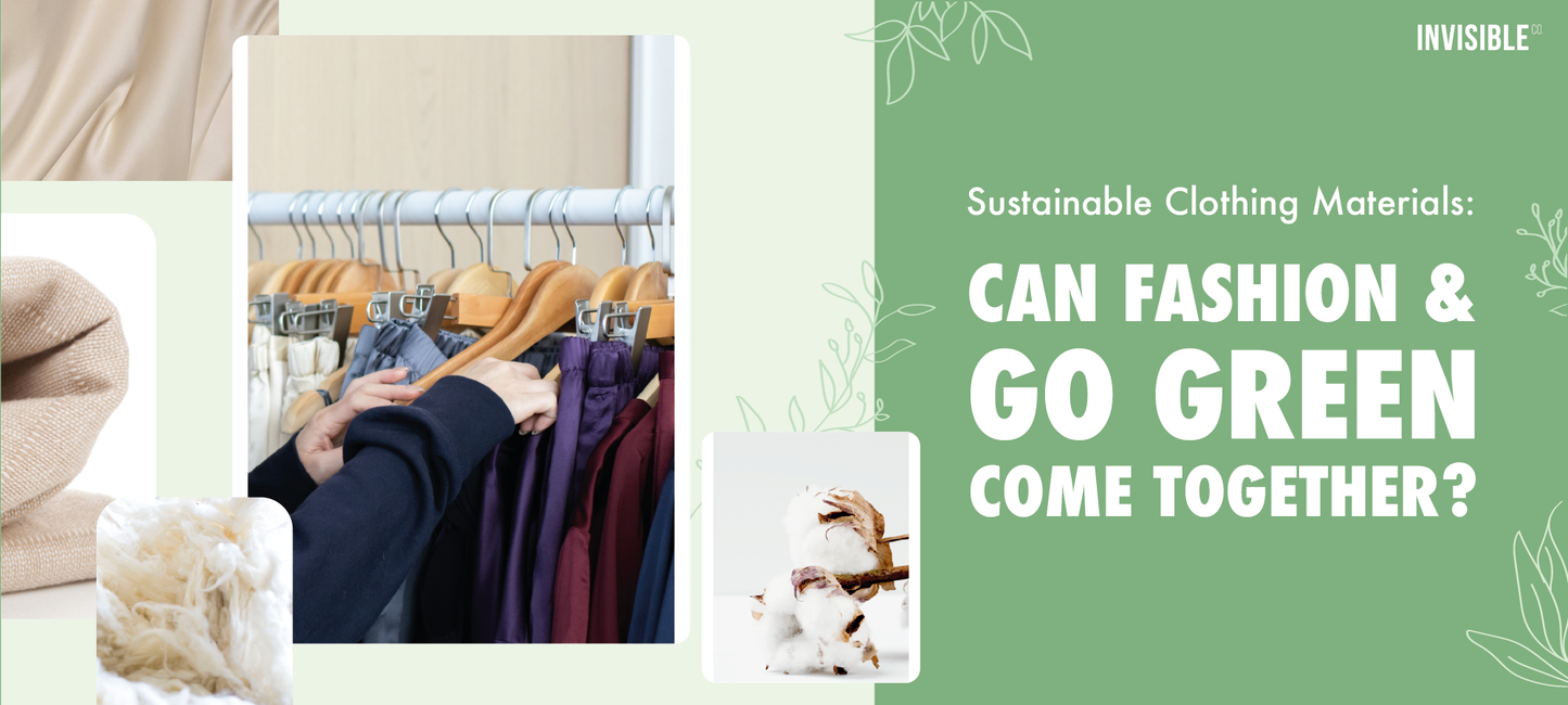 Invisible Concerns About Sustainable Living In The Topic Of Sustainable Clothing Materials: Can Fashion And Go Green Come Together ?